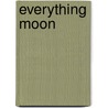 Everything Moon door Rosemary A. Millham