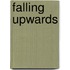 Falling Upwards