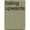 Falling Upwards door Lee Siegel