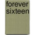 Forever Sixteen