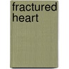 Fractured Heart door Piper Whitney