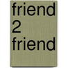 Friend 2 Friend by Don Lynch
