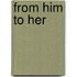 From Him to Her