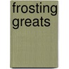 Frosting Greats door Jo Franks