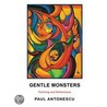 Gentle Monsters by Paul Antonescu