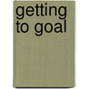 Getting to Goal door Patricia S. Carlucci