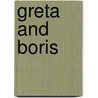 Greta and Boris by Sian Norris