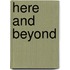 Here and Beyond