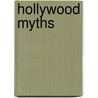 Hollywood Myths door Joe Williams