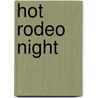 Hot Rodeo Night door Sage Burnett