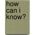 How Can I Know?