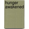 Hunger Awakened by Dee Carney