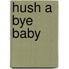 Hush a Bye Baby door Yuriko Matsukawa