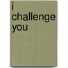 I Challenge You door Cindy Brown