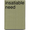 Insatiable Need by Rosalie Stanton