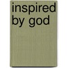 Inspired by God by Alexanderia L. Miller
