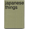 Japanese Things by Basil Hall Chamberlain