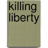 Killing Liberty door Parker T. Mattson