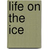 Life on the Ice door Roff Smith