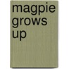 Magpie Grows Up door Carol Von Michaelis