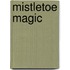 Mistletoe Magic