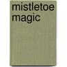 Mistletoe Magic door Lynn Patrick