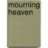 Mourning Heaven