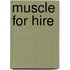 Muscle for Hire