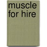 Muscle for Hire door Lexxie Couper