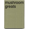 Mushroom Greats door Jo Franks