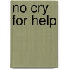 No Cry for Help door Ronald H. Mayer
