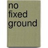 No Fixed Ground door John Roman Baker