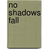 No Shadows Fall door L.J. Labarthe