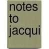 Notes to Jacqui door Tomo