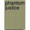 Phantom Justice door Young Boone'S. Koo