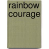 Rainbow Courage by Charlie Richards