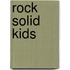 Rock Solid Kids