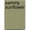 Sammy Sunflower door Darrell Monroe