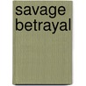 Savage Betrayal door Shelli Stevens