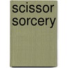 Scissor Sorcery by Sharon Bryant Carpenter