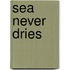 Sea Never Dries