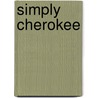 Simply Cherokee by Marc W. Case
