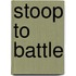 Stoop to Battle