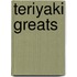 Teriyaki Greats