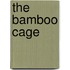 The Bamboo Cage