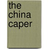 The China Caper door Bernard Katz