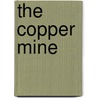 The Copper Mine door Bruce Corneille Switzer