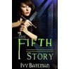 The Fifth Story by Ivy Bateman