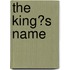 The King?S Name