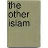 The Other Islam door Muhammed Al Da'mi